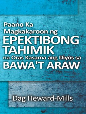 cover image of Paano Ka Magkakaroon ng Epektibong Tahimik na Oras Kasama ang Diyos sa Bawa't Araw